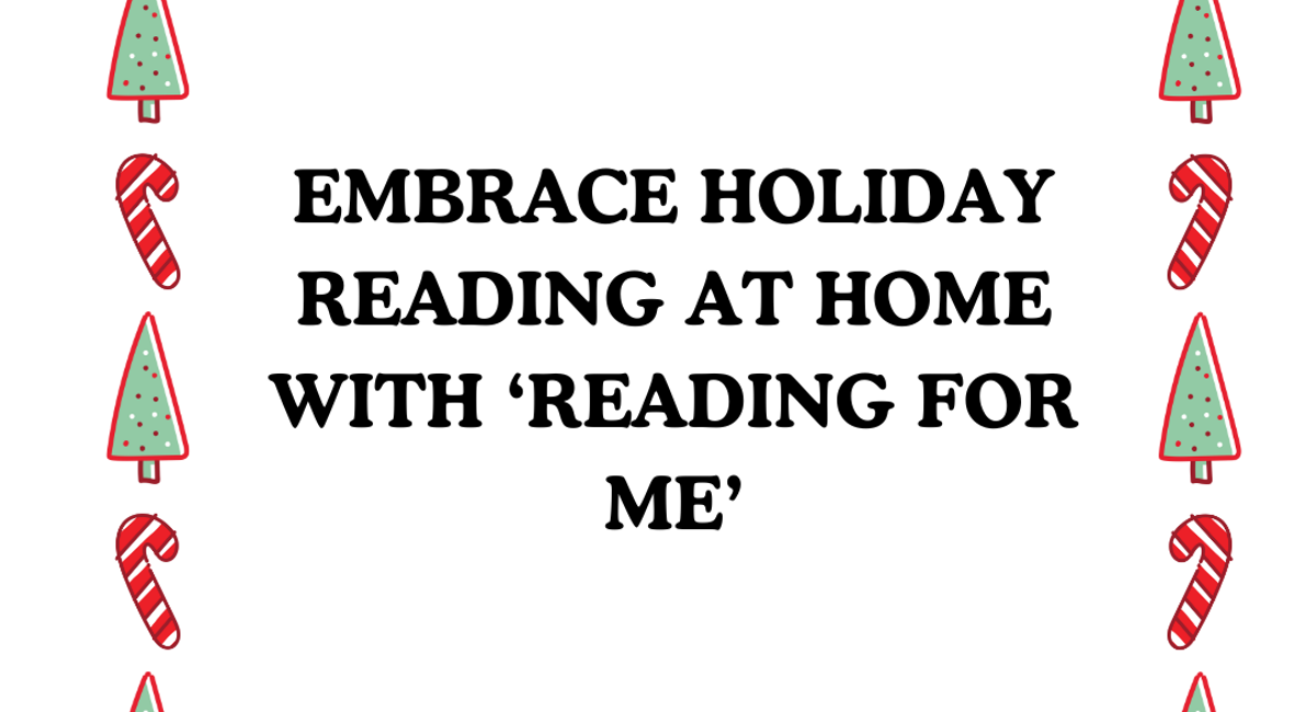 Embrace Holiday Reading At Home with Reading for Me